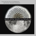 Bates,m. / San Francisco Symp. / Thomas,michael - Works For Orchestra - B Sides Liquid Interface - Super Audio CD