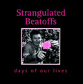 Strangulated Beatoffs - Days Of Our Lives - Music CD
