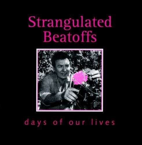 Strangulated Beatoffs - Days Of Our Lives - Music CD