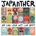 Japanther - Eat Like Lisa Act Like Bart - Music CD