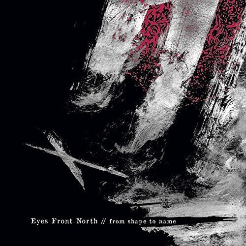 Eyes Front North - From Shape To Name - Music CD