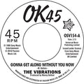 Vibrations - Gonna Get Along Without You Now / Cause You're - Vinyl Record