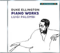 Ellington,duke / Palombi,luigi - Duke Ellington: Piano Works - Music CD