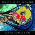 Nurse With Wound - Chromanatron - Music CD