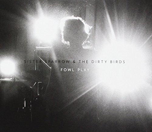 Sister Sparrow / Dirty Birds - Fowl Play - Music CD