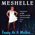 Meshelle - Funny As A Mother - Music CD