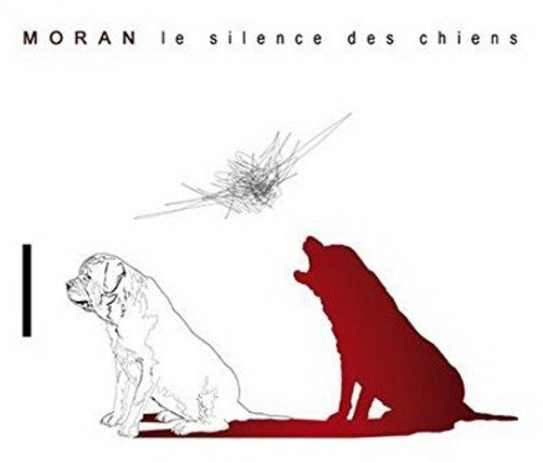 Moran - Le Silence Des Chiens - Music CD