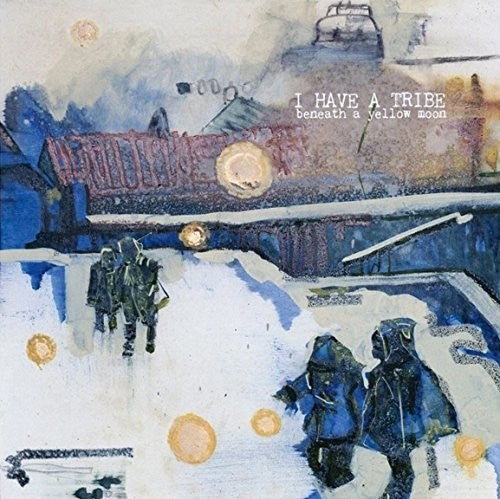 I Have A Tribe - Beneath A Yellow Moon - Vinyl Record