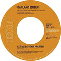 Green,garland - Let Me Be Your Pacifier / I've Quit Running The - Vinyl Record