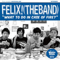 Felix - What To Do In Case Of Fire - Music CD
