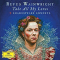Wainwright,rufus - Take All My Loves - 9 Shakespeare Sonnets - Vinyl Record