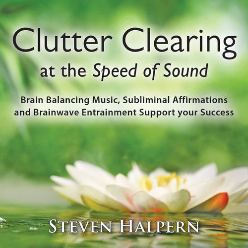 Halpern,steven - Clutter Clearing At The Speed Of Sound - Music CD