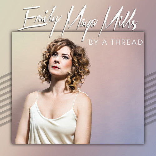 Mills,emily Maya - By A Thread - Music CD