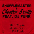 Dj Shufflemaster & Beatty,chester - Our House Music Feat. Dj Funk - Vinyl Record