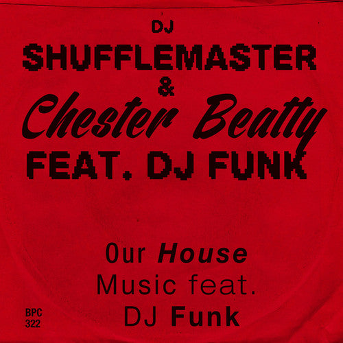 Dj Shufflemaster & Beatty,chester - Our House Music Feat. Dj Funk - Vinyl Record