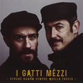 Gatti Mezzi - Perche Hanno Sempre Quella Faccia - Music CD