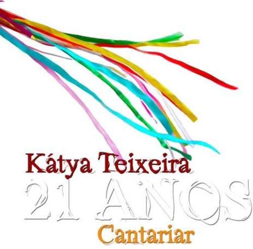 Teixeira,katya - Cantariar 21 Anos De Carreira - Music CD