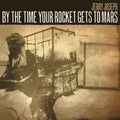 Joseph,jerry - By The Time Your Rocket Gets To Mars - Vinyl Record