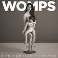 Womps - Our Fertile Forever - Vinyl Record