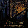 Stray Birds - Magic Fire - Music CD