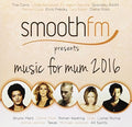 Smoothfm Presents Music For Mum 2016 / Various - Smoothfm Presents Music For Mum 2016 / Various - Music CD