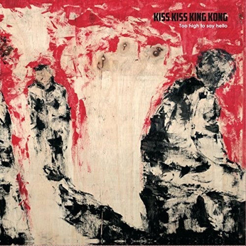 Kiss Kiss King Kong - Too High To Say Hello - Vinyl Record