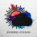 With Confidence - Better Weather - Vinyl Record
