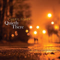 Fisher,cheryl - Quietly There - Music CD