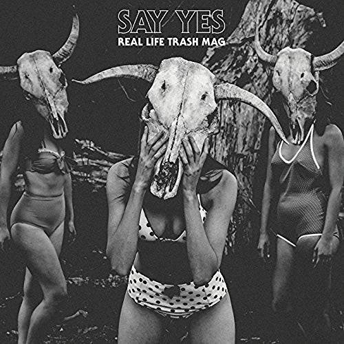 Say Yes - Real Life Trash Mag - Vinyl Record