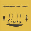 Oatmeal Jazz Combo - Instant Oats - Music CD