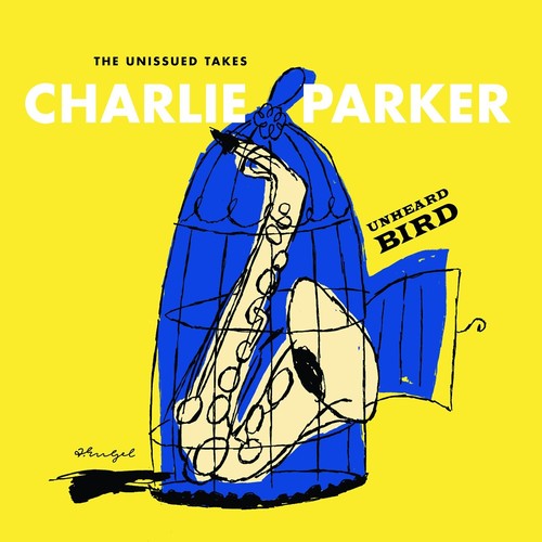 Parker,charlie - Unheard Bird: The Unissued Takes - Music CD