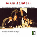 Neue Vocalsolisten Stuttgart - Alles Theater - Music CD