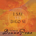 Pena,donna - I Say Yes/digo Si: The Best Of Donna Pena - Music CD