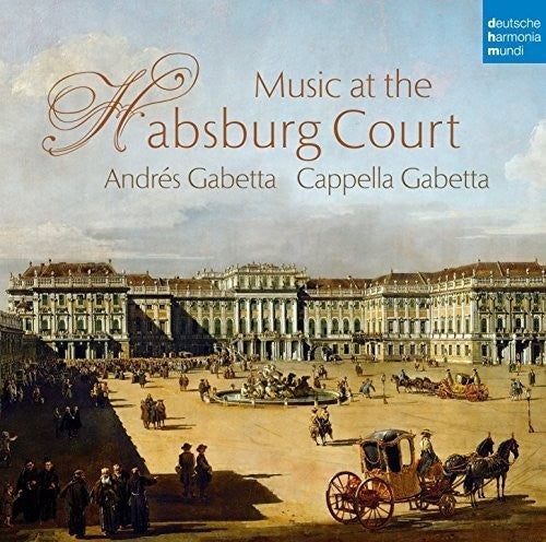 Cappella Gabetta - Music At The Habsburg Court - Music CD