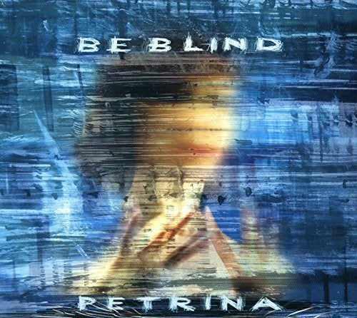 Petrina - Be Blind - Music CD