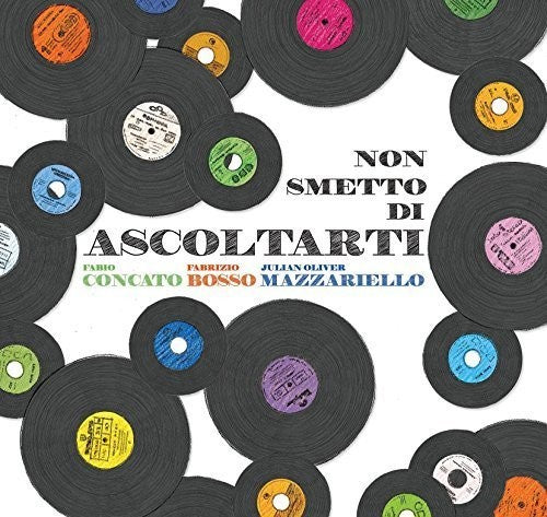 Concato,fabio / Bosso,fabrizio / Mazzariello,julia - Non Smetto Di Ascoltarti - Music CD