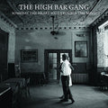 High Bar Gang - Someday The Heart Will Trouble The Mind - Music CD