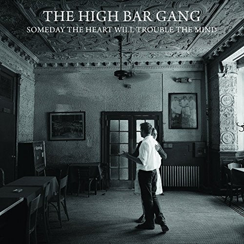 High Bar Gang - Someday The Heart Will Trouble The Mind - Music CD