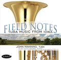 Manning,john - Field Notes: Tuba Music From Iowa - Music CD