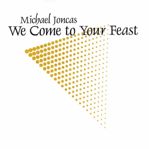 Joncas,michael - We Come To Your Feast - Music CD