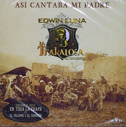 Edwin Luna Y La Trakalosa De Monterrey - Asi Cantaba Mi Padre - Music CD
