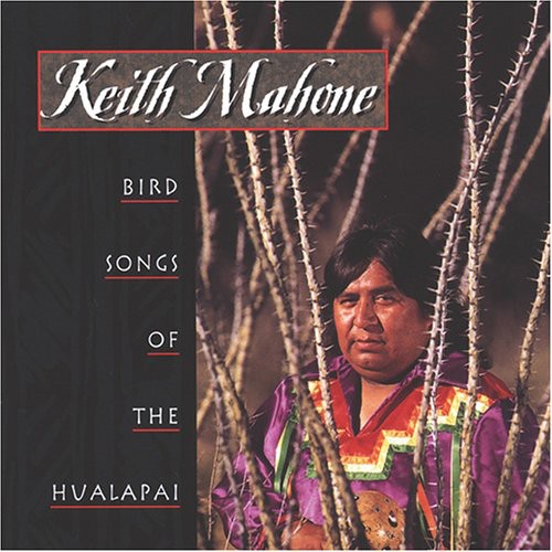 Mahone,keith - Bird Songs Of The Hualapai - Music CD