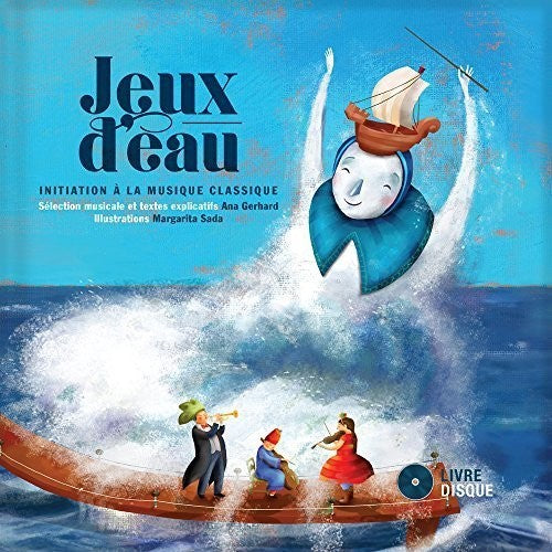 Gerhard,ana / Sada,margarita - Jeux D'eau: Initiation A La Musique Classique - Music CD
