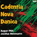 Cadentia Nova Danica - August 1966 Jazzhus Montmartre - Music CD