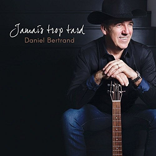 Bertrand,daniel - Jamais Trop Tard - Music CD
