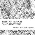 Perich,tristan - Compositions: Dual Synthesis - Music CD