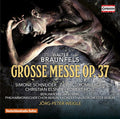 Braunfels,walter / Schneider,simone / Holl,robert - Walter Braunfels: Grosse Messe Op.37 - Music CD