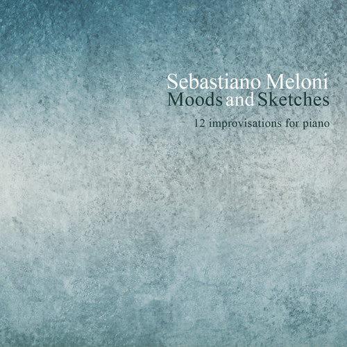 Meloni,sebastiano - Sebastiano Meloni: Moods & Sketches - Music CD
