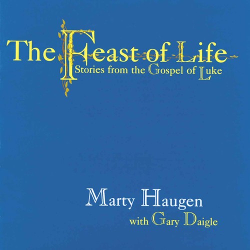 Haugen,marty / Daigle,gary - Feast Of Life: Stories From The Gospel Of Luke - Music CD