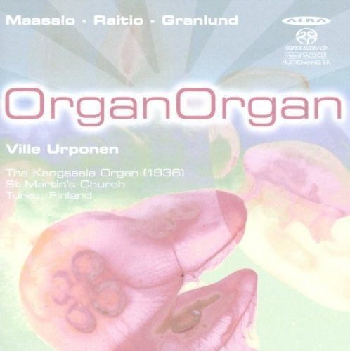 Maasalo / Raitio / Granlund / Urponen,ville - Historic Finnish Organ Works - Super Audio CD